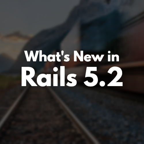 What's New in Rails 5.2 image