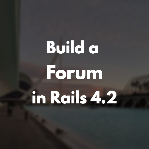 How To Build A Forum in Rails 4.2 image