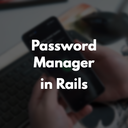 Build a Password Manager with Rails 7 image
